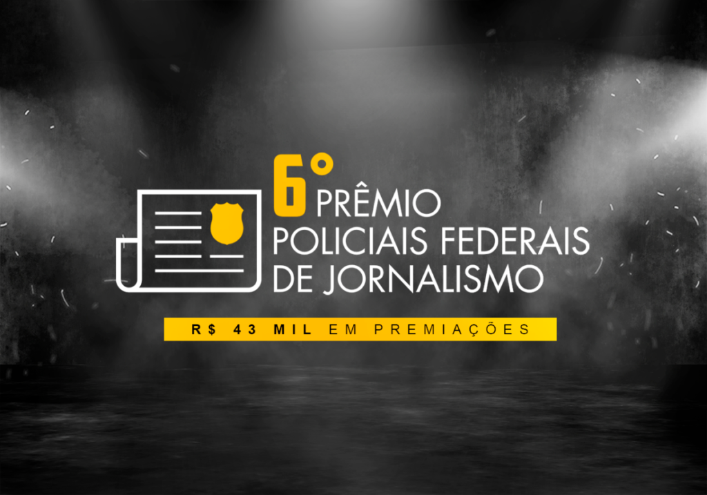 6ª edição do Prêmio Policiais Federais de Jornalismo está com as inscrições abertas